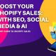  Boost Your Shopify Sales: Mastering SEO, Social Media & AI in 2023